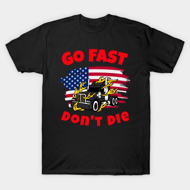 American Trucker Go Fast Don't Die BR T-Shirt by Teamster Life